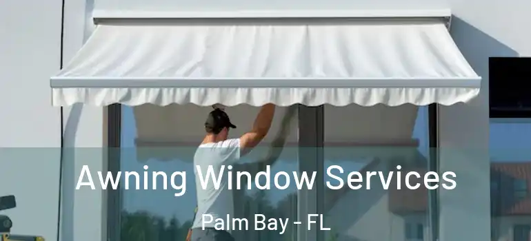  Awning Window Services Palm Bay - FL