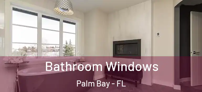  Bathroom Windows Palm Bay - FL