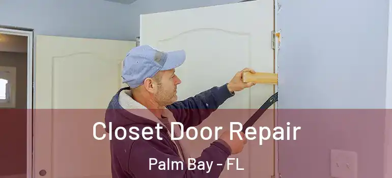  Closet Door Repair Palm Bay - FL