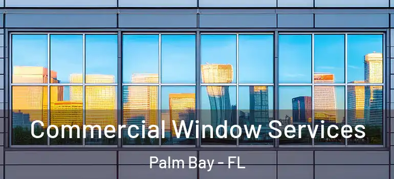  Commercial Window Services Palm Bay - FL