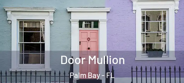  Door Mullion Palm Bay - FL