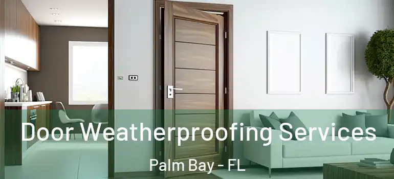  Door Weatherproofing Services Palm Bay - FL