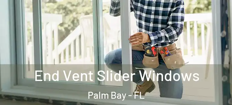  End Vent Slider Windows Palm Bay - FL