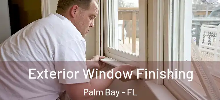  Exterior Window Finishing Palm Bay - FL