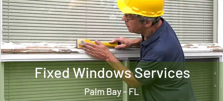  Fixed Windows Services Palm Bay - FL