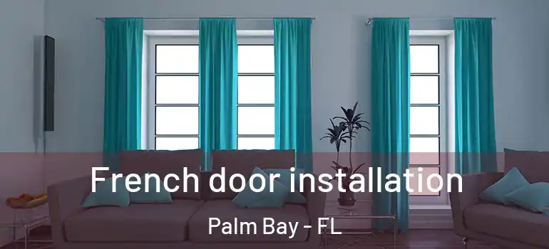  French door installation Palm Bay - FL