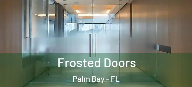  Frosted Doors Palm Bay - FL