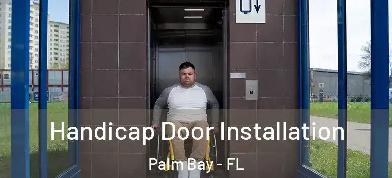  Handicap Door Installation Palm Bay - FL