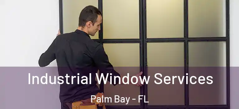  Industrial Window Services Palm Bay - FL