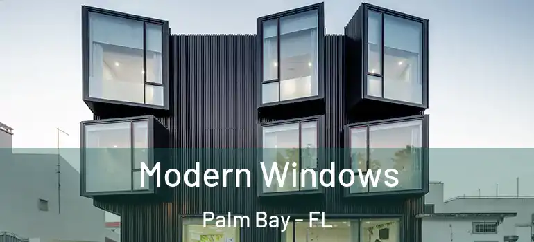 Modern Windows Palm Bay - FL