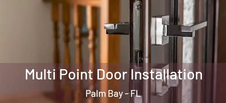 Multi Point Door Installation Palm Bay - FL