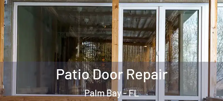  Patio Door Repair Palm Bay - FL