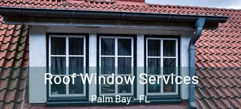  Roof Window Services Palm Bay - FL