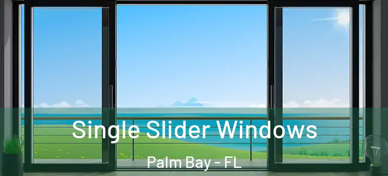 Single Slider Windows Palm Bay - FL