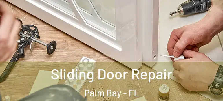  Sliding Door Repair Palm Bay - FL