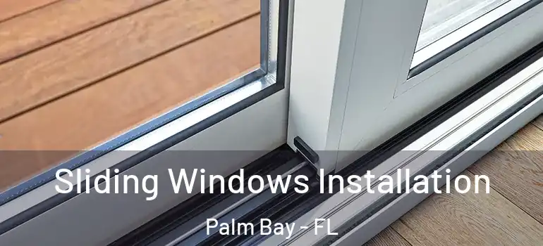 Sliding Windows Installation Palm Bay - FL