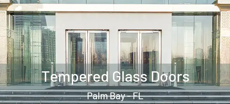  Tempered Glass Doors Palm Bay - FL
