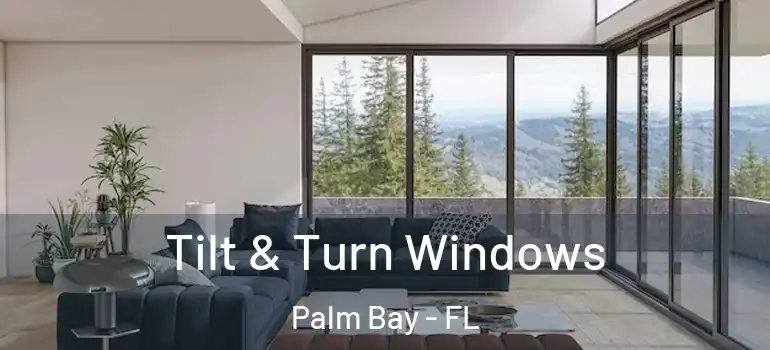  Tilt & Turn Windows Palm Bay - FL