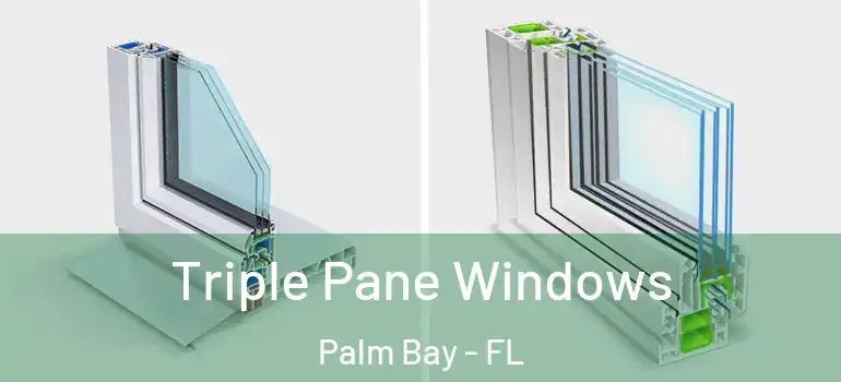 Triple Pane Windows Palm Bay - FL