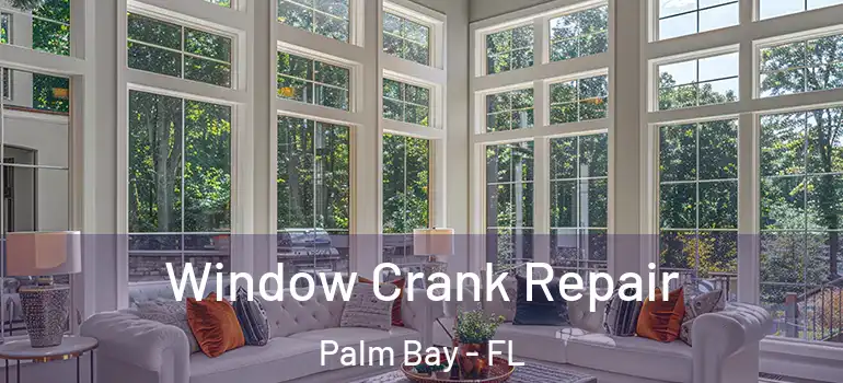  Window Crank Repair Palm Bay - FL