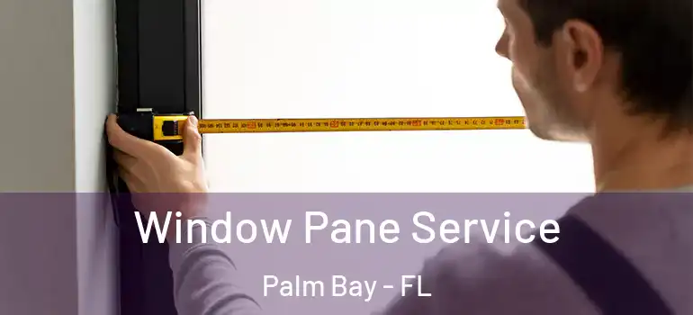 Window Pane Service Palm Bay - FL