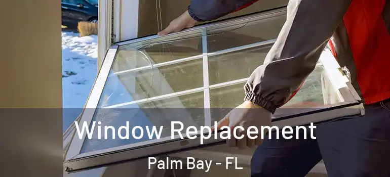  Window Replacement Palm Bay - FL