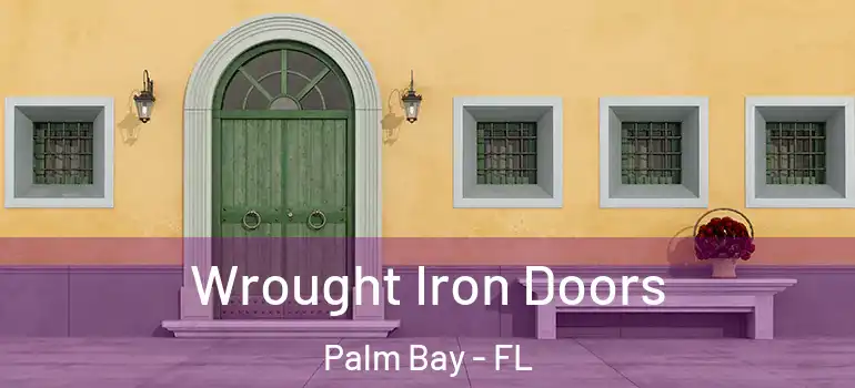  Wrought Iron Doors Palm Bay - FL